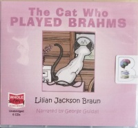 The Cat Who Played Brahms written by Lilian Jackson Braun performed by George Guidall on CD (Unabridged)